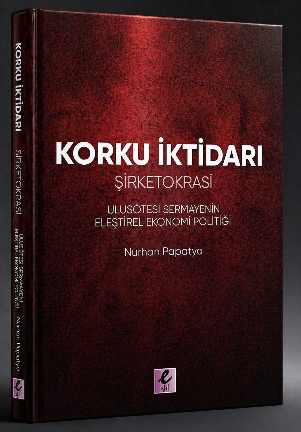 Korku İktidarı — Şirketokrasi kitap kapağı, Nurhan Papatya, Efil Yayınevi 2026